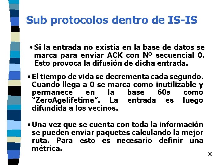 Sub protocolos dentro de IS-IS • Si la entrada no existía en la base Sub protocolos dentro de IS-IS • Si la entrada no existía en la base