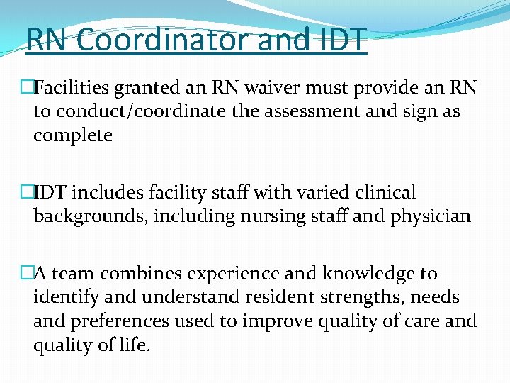RN Coordinator and IDT �Facilities granted an RN waiver must provide an RN to