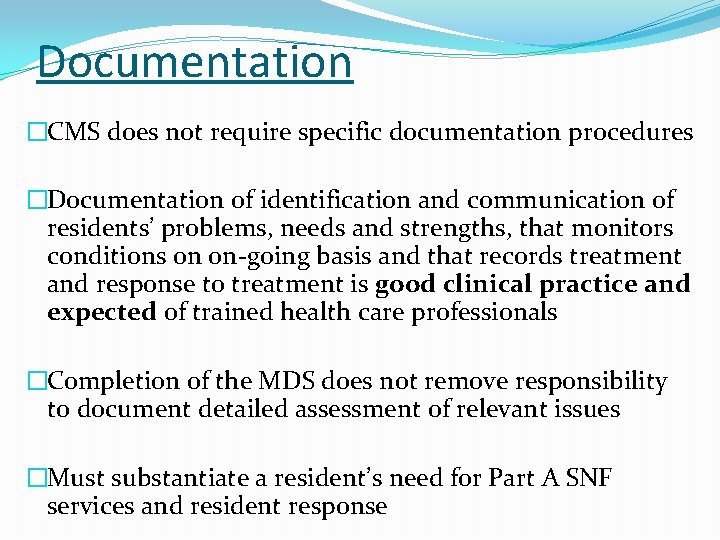 Documentation �CMS does not require specific documentation procedures �Documentation of identification and communication of