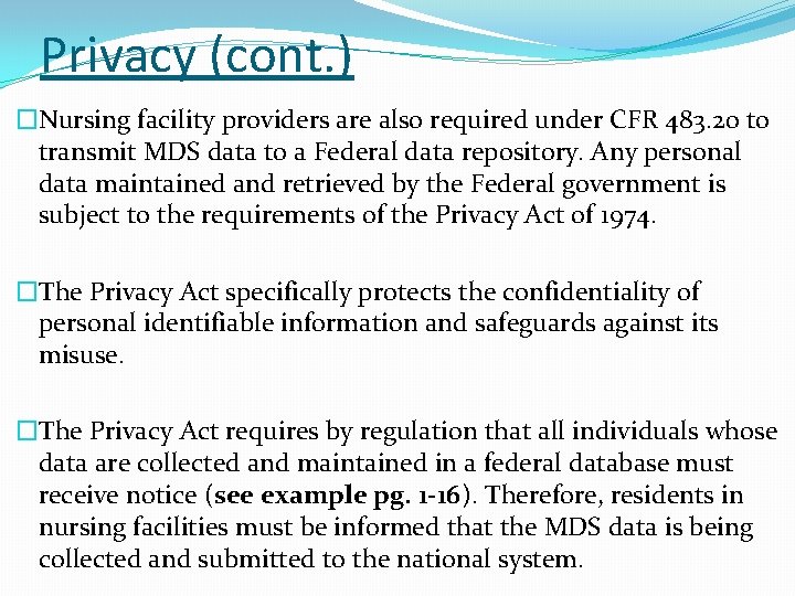 Privacy (cont. ) �Nursing facility providers are also required under CFR 483. 20 to