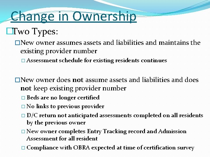 Change in Ownership �Two Types: �New owner assumes assets and liabilities and maintains the