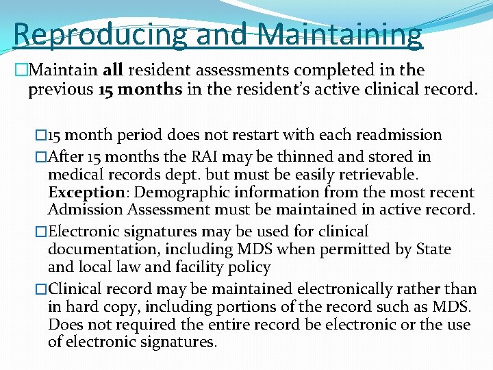 Reproducing and Maintaining �Maintain all resident assessments completed in the previous 15 months in