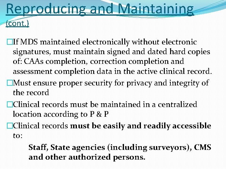 Reproducing and Maintaining (cont. ) �If MDS maintained electronically without electronic signatures, must maintain