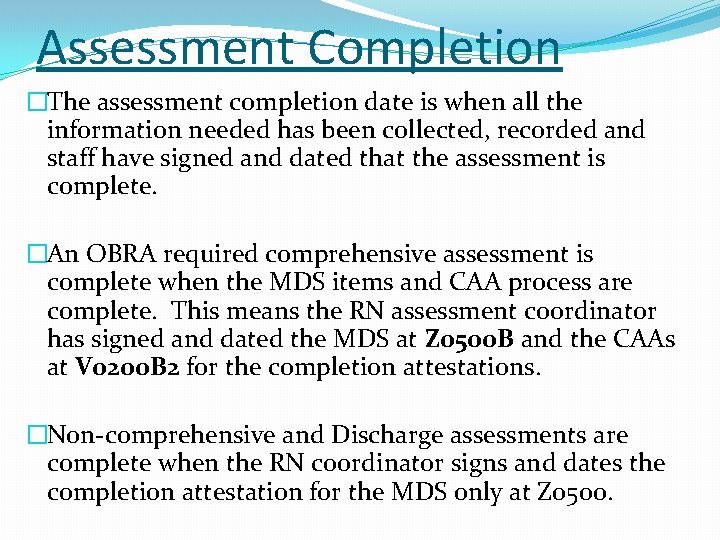 Assessment Completion �The assessment completion date is when all the information needed has been