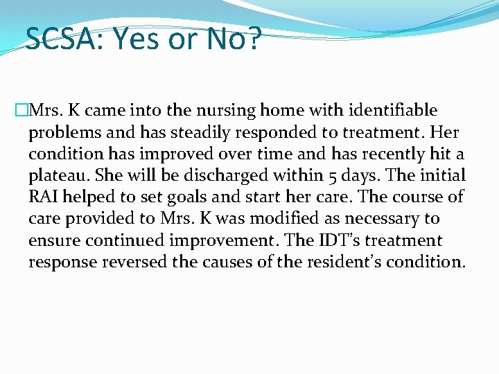 SCSA: Yes or No? �Mrs. K came into the nursing home with identifiable problems