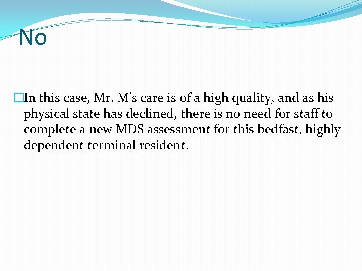 No �In this case, Mr. M’s care is of a high quality, and as