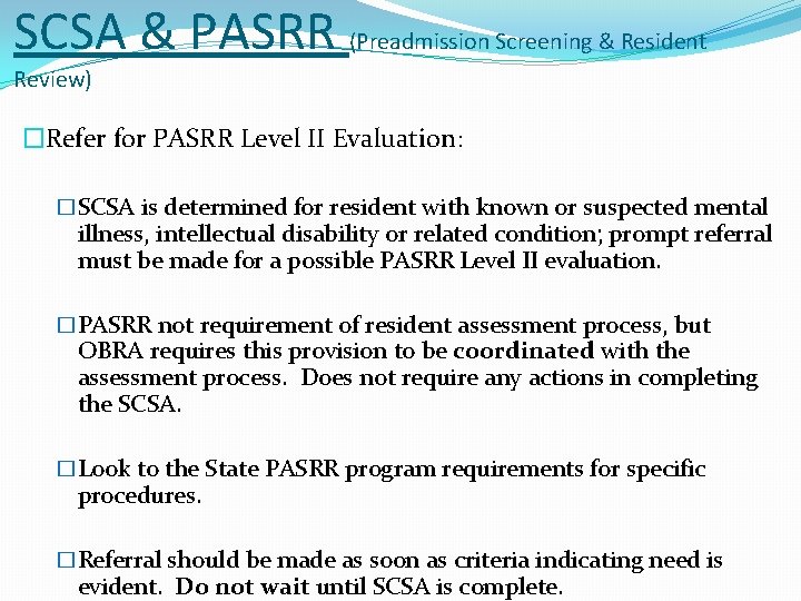 SCSA & PASRR (Preadmission Screening & Resident Review) �Refer for PASRR Level II Evaluation: