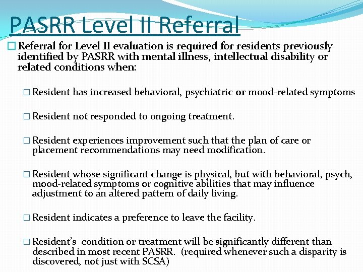 PASRR Level II Referral �Referral for Level II evaluation is required for residents previously