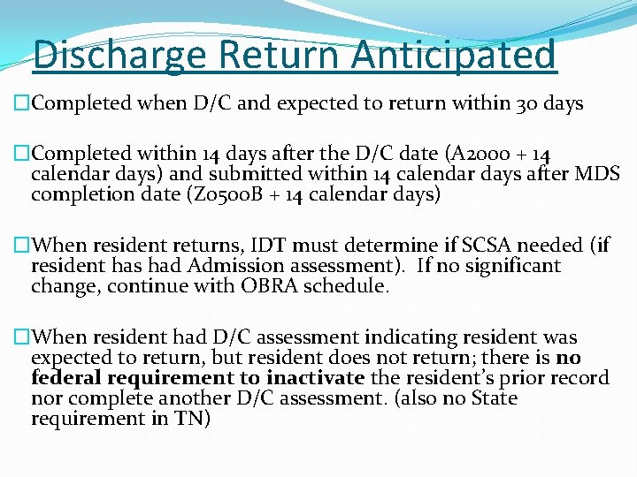 Discharge Return Anticipated �Completed when D/C and expected to return within 30 days �Completed