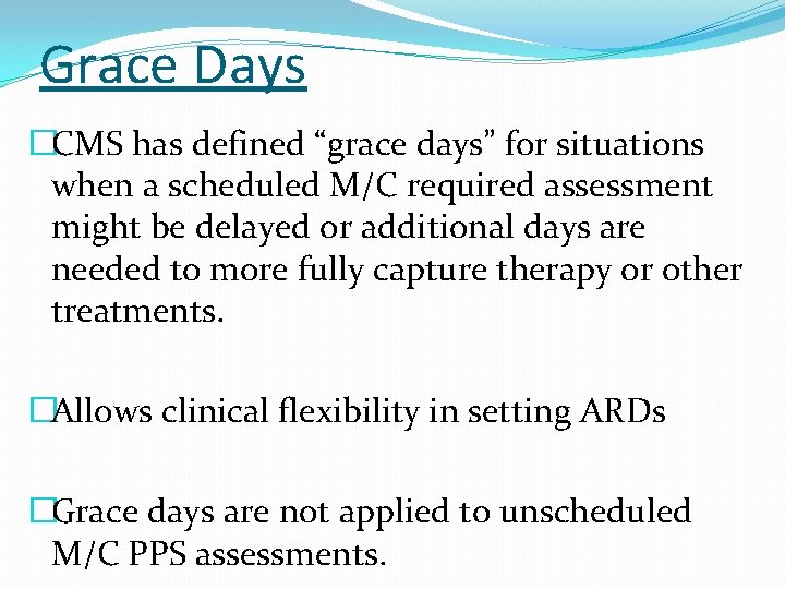 Grace Days �CMS has defined “grace days” for situations when a scheduled M/C required