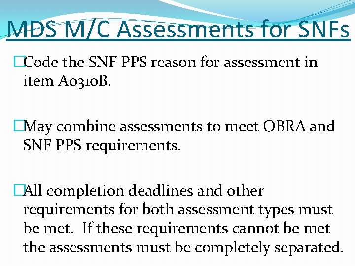 MDS M/C Assessments for SNFs �Code the SNF PPS reason for assessment in item