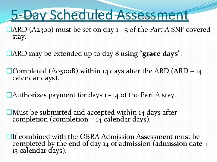 5 -Day Scheduled Assessment �ARD (A 2300) must be set on day 1 -