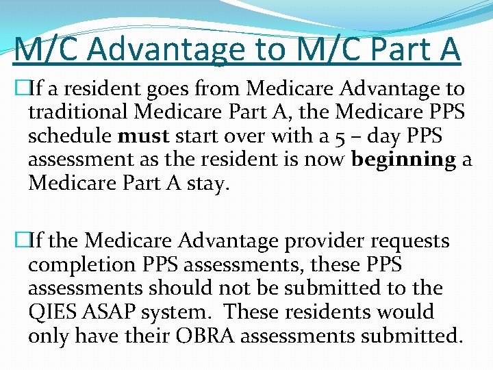 M/C Advantage to M/C Part A �If a resident goes from Medicare Advantage to