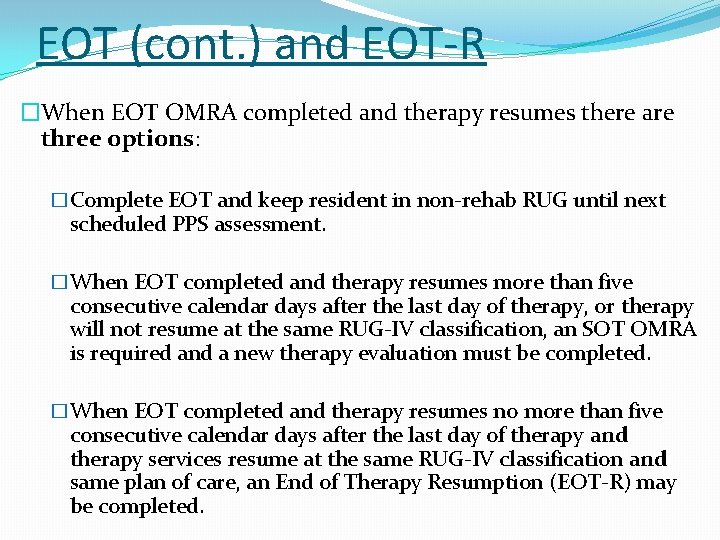 EOT (cont. ) and EOT-R �When EOT OMRA completed and therapy resumes there are