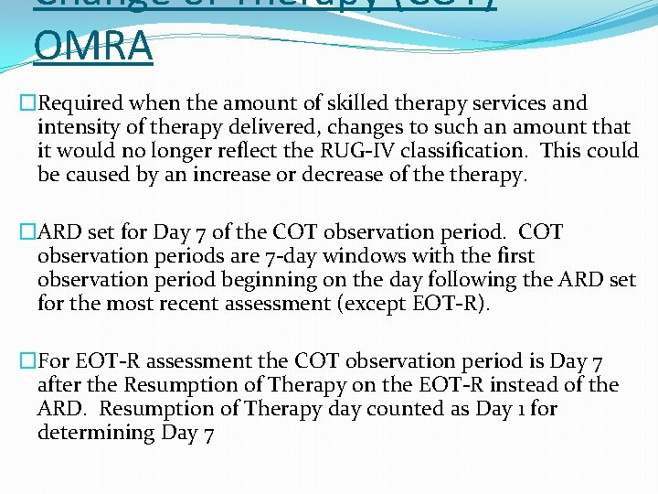Change of Therapy (COT) OMRA �Required when the amount of skilled therapy services and