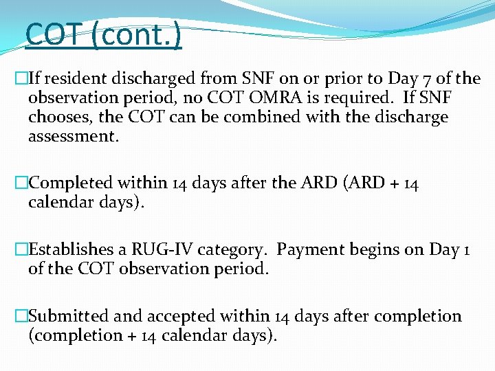 COT (cont. ) �If resident discharged from SNF on or prior to Day 7