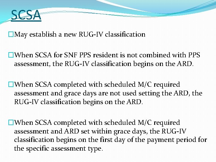 SCSA �May establish a new RUG-IV classification �When SCSA for SNF PPS resident is