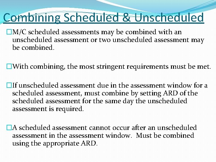 Combining Scheduled & Unscheduled �M/C scheduled assessments may be combined with an unscheduled assessment Combining Scheduled & Unscheduled �M/C scheduled assessments may be combined with an unscheduled assessment