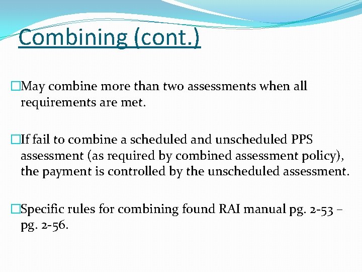 Combining (cont. ) �May combine more than two assessments when all requirements are met.