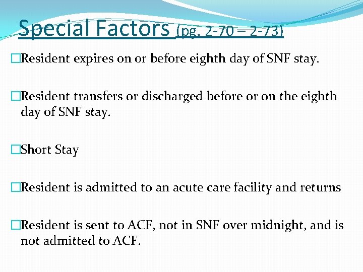 Special Factors (pg. 2 -70 – 2 -73) �Resident expires on or before eighth