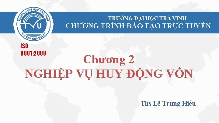 TRƯỜNG ĐẠI HỌC TRÀ VINH CHƯƠNG TRÌNH ĐÀO TẠO TRỰC TUYẾN ISO 9001: 2008