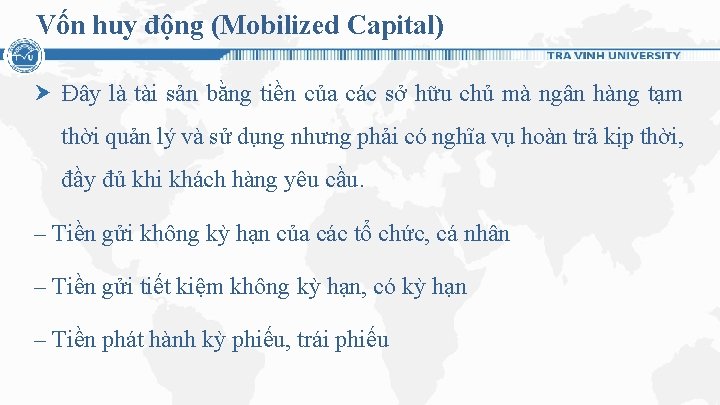 Vốn huy động (Mobilized Capital) Ðây là tài sản bằng tiền của các sở