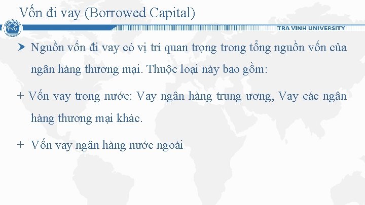 Vốn đi vay (Borrowed Capital) Nguồn vốn đi vay có vị trí quan trọng