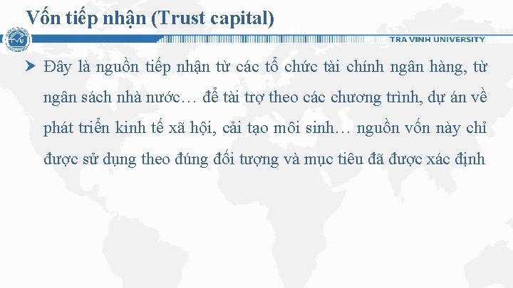 Vốn tiếp nhận (Trust capital) Ðây là nguồn tiếp nhận từ các tổ chức