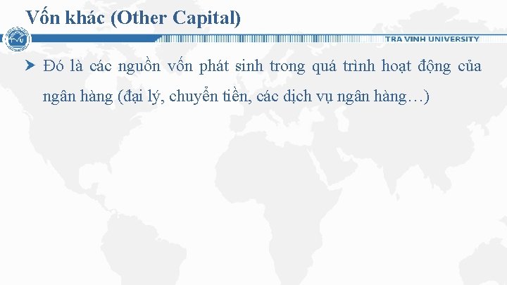 Vốn khác (Other Capital) Ðó là các nguồn vốn phát sinh trong quá trình