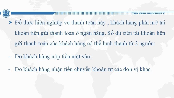 Để thực hiện nghiệp vụ thanh toán này , khách hàng phải mở tài