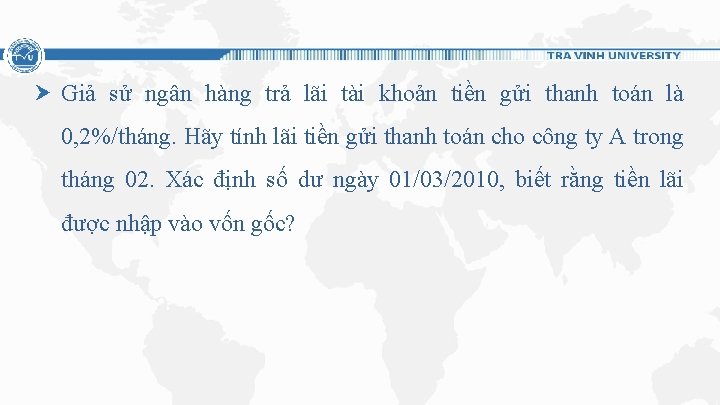 Giả sử ngân hàng trả lãi tài khoản tiền gửi thanh toán là 0,