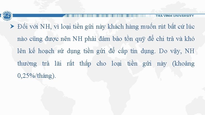 Đối với NH, vì loại tiền gửi này khách hàng muốn rút bất cứ