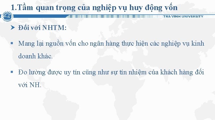 1. Tầm quan trọng của nghiệp vụ huy động vốn Đối với NHTM: §