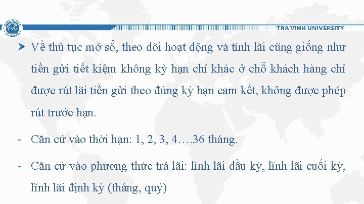 Về thủ tục mở sổ, theo dõi hoạt động và tính lãi cũng giống