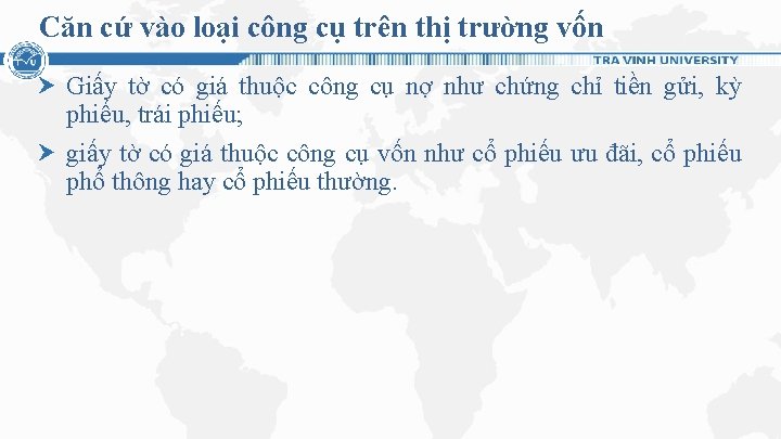 Căn cứ vào loại công cụ trên thị trường vốn Giấy tờ có giá