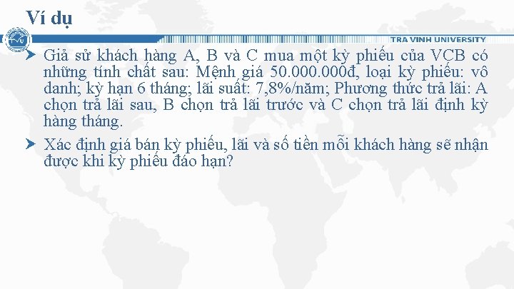 Ví dụ Giả sử khách hàng A, B và C mua một kỳ phiếu