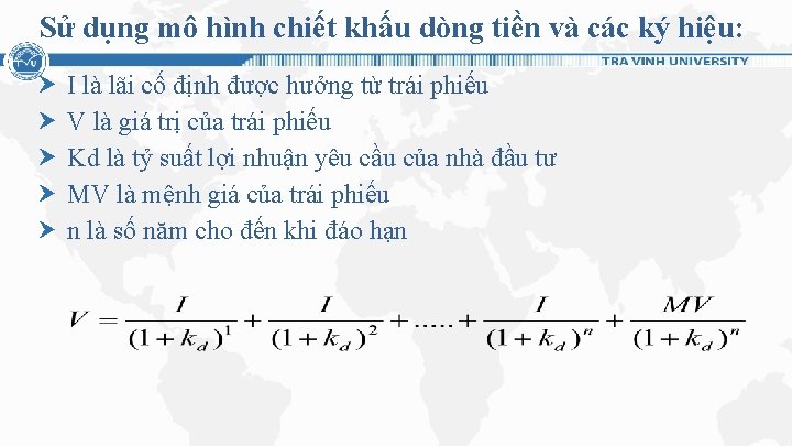 Sử dụng mô hình chiết khấu dòng tiền và các ký hiệu: I là