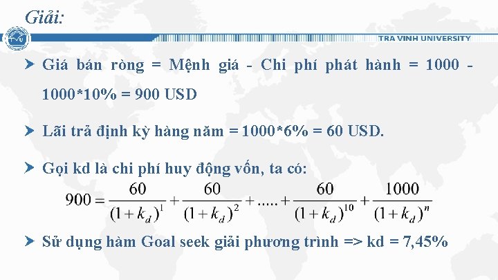 Giải: Giá bán ròng = Mệnh giá - Chi phí phát hành = 1000*10%