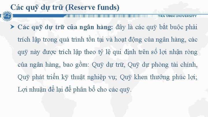 Các quỹ dự trữ (Reserve funds) Các quỹ dự trữ của ngân hàng: đây Các quỹ dự trữ (Reserve funds) Các quỹ dự trữ của ngân hàng: đây