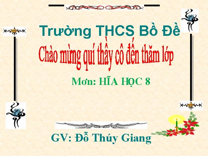 Trường THCS Bồ Đề Môn: HÓA HỌC 8 GV: Đỗ Thúy Giang 