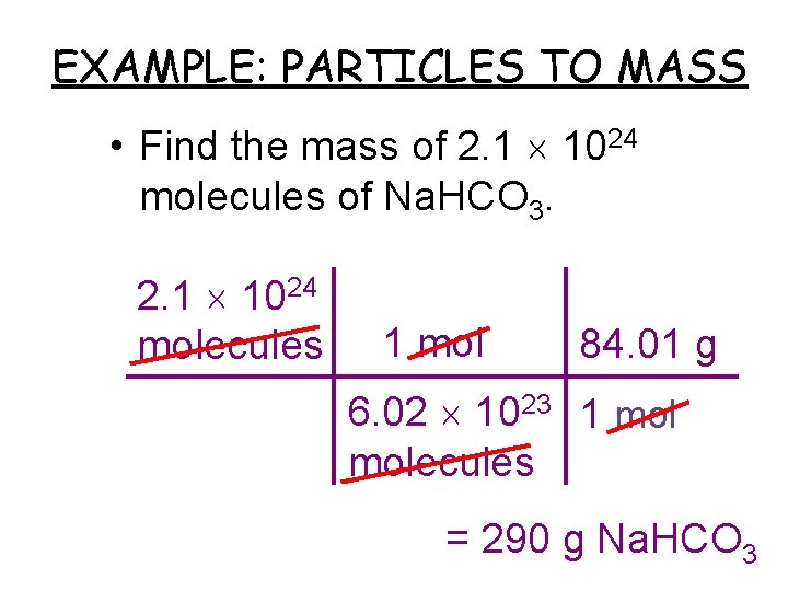 EXAMPLE: PARTICLES TO MASS • Find the mass of 2. 1 1024 molecules of