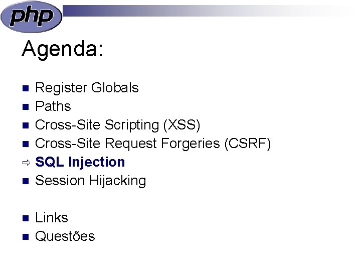 Agenda: Register Globals n Paths n Cross-Site Scripting (XSS) n Cross-Site Request Forgeries (CSRF)