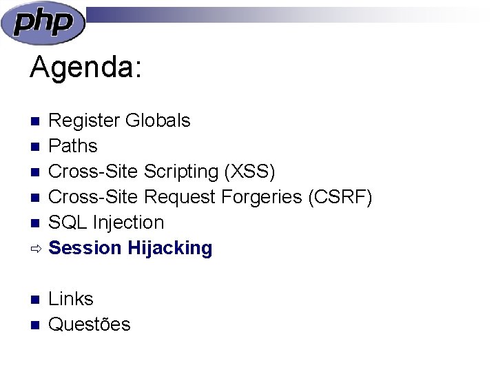 Agenda: Register Globals n Paths n Cross-Site Scripting (XSS) n Cross-Site Request Forgeries (CSRF)