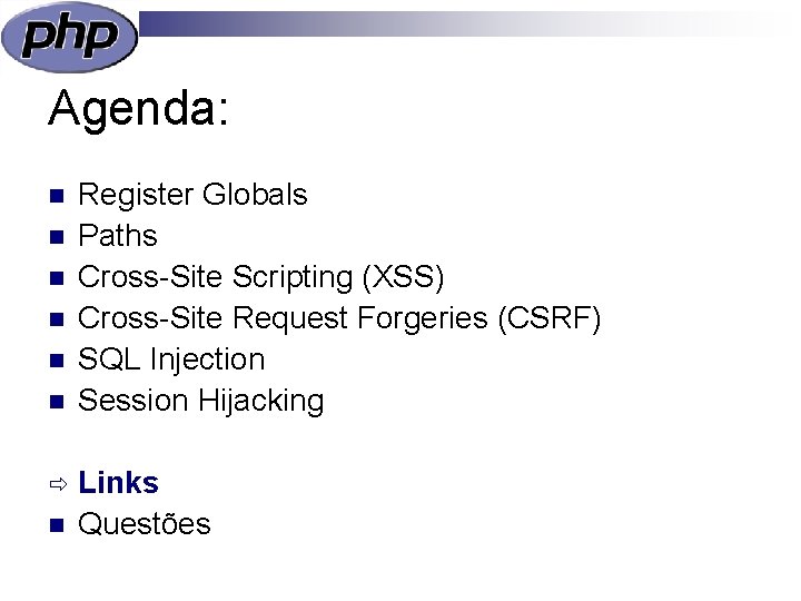 Agenda: n n n ð n Register Globals Paths Cross-Site Scripting (XSS) Cross-Site Request