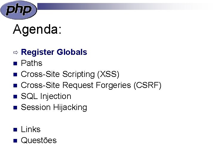 Agenda: ð n n n n Register Globals Paths Cross-Site Scripting (XSS) Cross-Site Request