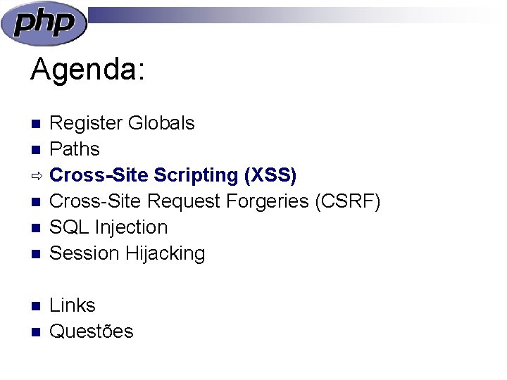 Agenda: Register Globals n Paths ð Cross-Site Scripting (XSS) n Cross-Site Request Forgeries (CSRF)
