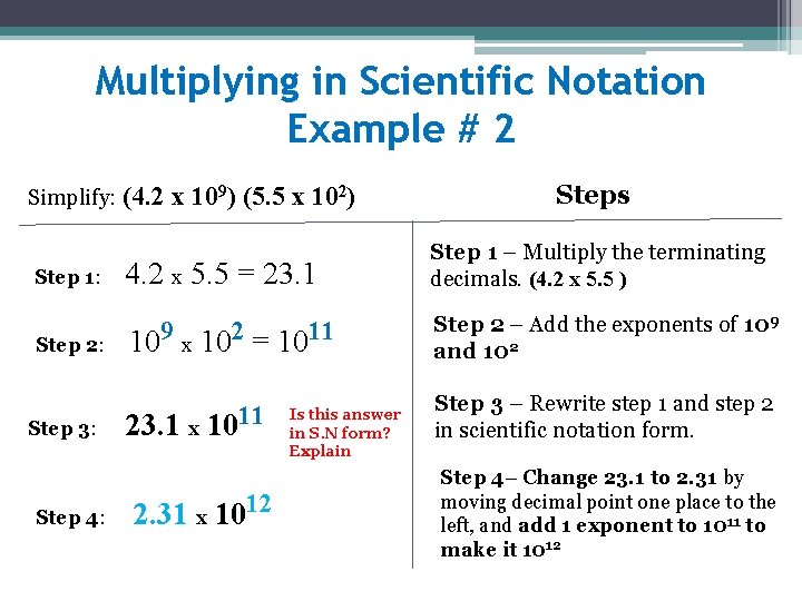 Multiplying in Scientific Notation Example # 2 Simplify: (4. 2 x 109) (5. 5