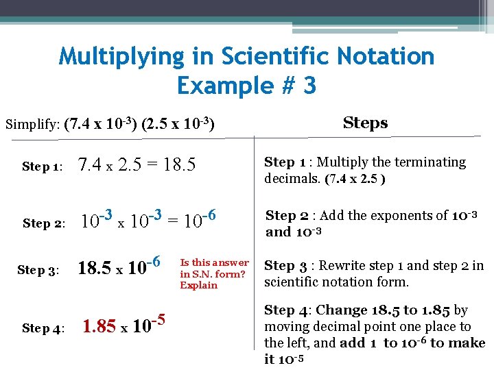 Multiplying in Scientific Notation Example # 3 Simplify: (7. 4 x 10 -3) (2.
