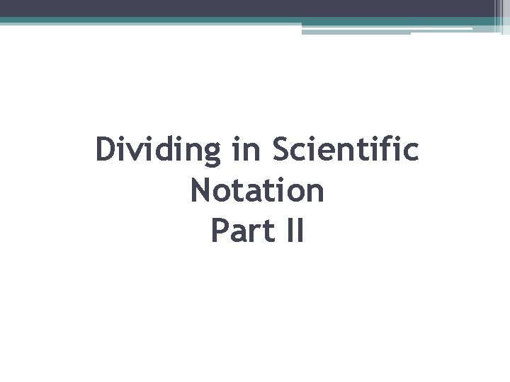 Dividing in Scientific Notation Part II 