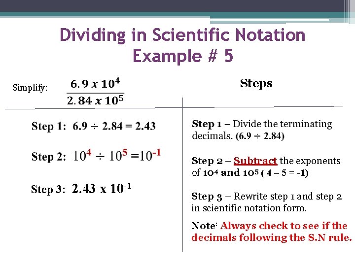 Dividing in Scientific Notation Example # 5 Simplify: Step 3: 2. 43 x 10